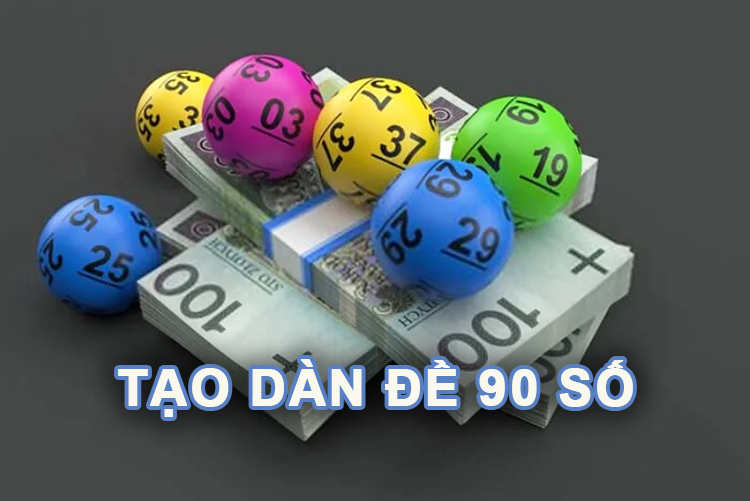 Một số thông tin về dàn đề 90 số cho người chơi tham khảo ngay